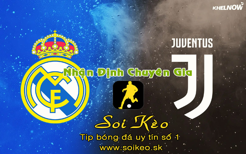 Soi Kèo Real Madrid - Juventus