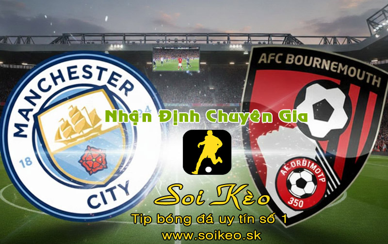 Soi Kèo Man City - Bournemouth